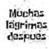 Muchas
lagrimas
despues
YoSoyTeba