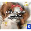 Y que me trates
como bb.
@Cositaslindas.post
5