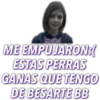 ME EMPUJARON:(
ESTAS PERRAS
GANAS QUE TENGO
DE BESARTE BB