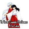 Ya Veras Cuando LleGemos
A La Casa