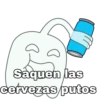 Saquen las
cervezas putos