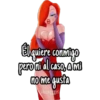 El quiere conmigo
pero ni al caso, a mi
no me gusta
afuckgegirl