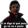 Si te digo lo que pasa,
ya no va a pasar