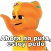 Ahora no puta,
estoy pedo
