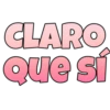 CLARO
Que sí
D
