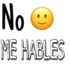 No
ME HABLES