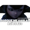 @SOYCHOOQOMILO
PORQUE ME HABLAS
ASI DE FEO