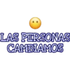 LAS PERSONAS
CAMBIAMOS