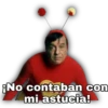 ANo contaban con
mi astucia!
