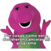 Por cosas como esta,
decidieron cancelar mi
programa