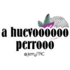 a huevo00000
perrooo
@Jerry TRC
