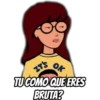 ZTS
TUCOMO QUE ERES
BRUTA?
OK