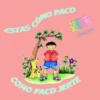 週末
dream
STAS COMO PACO
COMO PACO JERTE