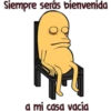 Siempre serás bienvenida
a mi casa vacía