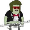 OLÁ AMIGOS, SAQUEN
LAS DROGAS