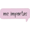 me impo
importas