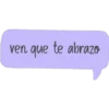 ven que te abrazo