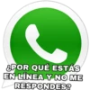 &POR QUÉ ESTÁS
EN LÍNEA Y NO ME
RESPONDES?