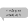 vi esto y me
acordé de ti