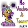 No
Vuelvo
A
Tomar
JUANITO