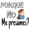 PORQUE
No
Me presumes?