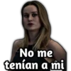 No me
tenían a mi