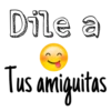 Dile a
Tus amiguitas