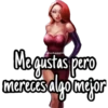 Me gustas pero
mereces algo mejor