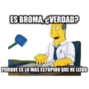 ES BROMA, ¿VERDAD? PORQUE ES LO MÁS ESTÚPIDO QUE HE LEÍDO