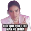 DICE QUE POR OTRO
MAN NO LLORA