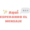 + Aqui ESPERANDO EL MENSAJE