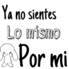 Ya no sientes
Lo mismo
Por mi