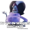 TU VOZ EN SERIO, ES
IRRITANTE
@SOYCHOOOOMILQ