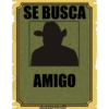 SE BUSCA
*
AMIGO
haddderbonilla