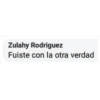 Zulahy Rodriguez
Fuiste con la otra verdad