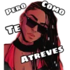 COMO
PERO
TE
ATREVES