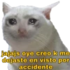 jajajs oye creo k me
dejaste
en visto por
accidente