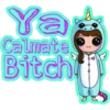 Ya
Calmate
Bitch