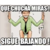 QUE CHUCHA MIRAS!
SIGUE BAJANDO!