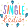 SINGLE,
ladies
* *