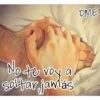 DME
No fre voy a
soltar janlás