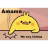 Ámame
No soy tóxica
