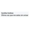 Carolina Cardoso
Última vez que me sales sin avisar