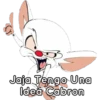 Jaja Tengo Una
Idea Cabron