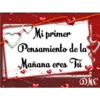 Mi primer
Pensamiento de la
Mañana eres Tú