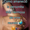 ¿Como amaneció
la personita
más hermosa
de este
mundo