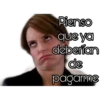 Pienso
que ya
deberian
de
pagarme