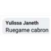 Yulissa Janeth
Ruegame cabron
