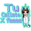Tu
Callate
X faaaa