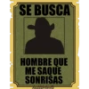 SE BUSCA
HOMBRE QUE
ME SAQUE
SONRISAS
haddderbonilla